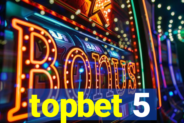 topbet 5